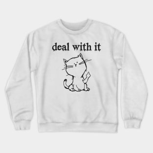 Deal With It Crewneck Sweatshirt